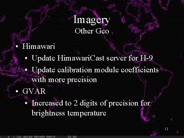 Imagery Other Geo • Himawari • Update Himawari. Cast server for H-9 • Update