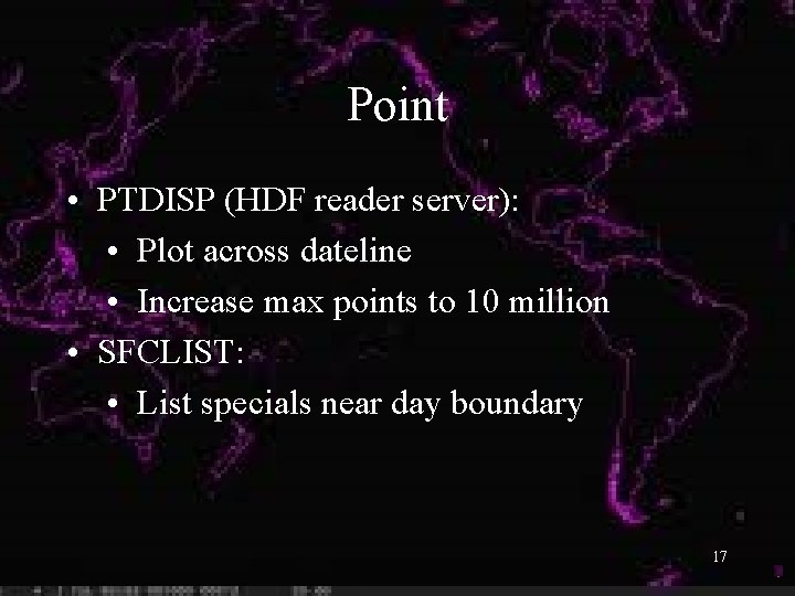 Point • PTDISP (HDF reader server): • Plot across dateline • Increase max points