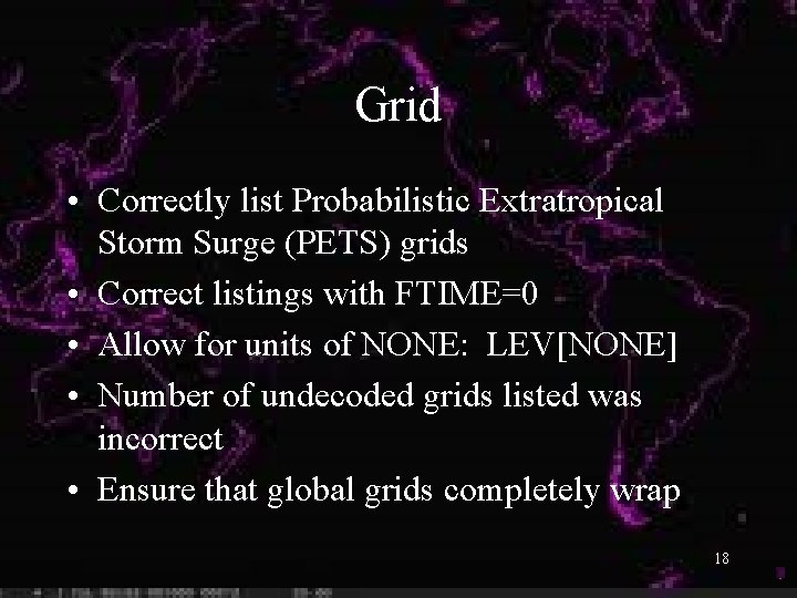 Grid • Correctly list Probabilistic Extratropical Storm Surge (PETS) grids • Correct listings with