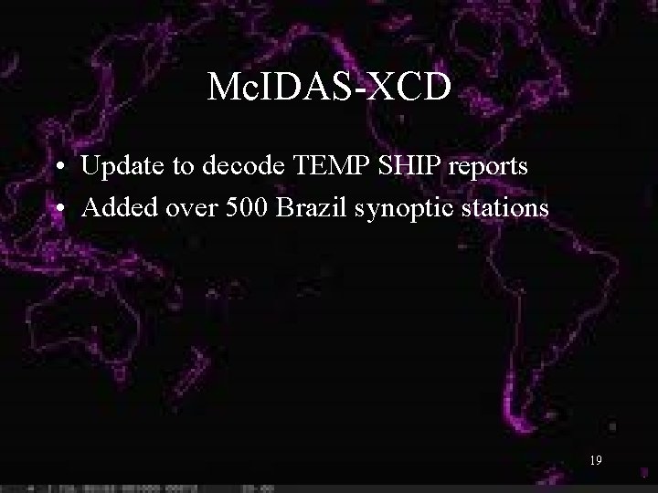 Mc. IDAS-XCD • Update to decode TEMP SHIP reports • Added over 500 Brazil