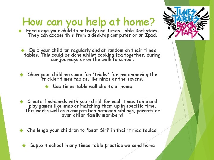 How can you help at home? Encourage your child to actively use Times Table