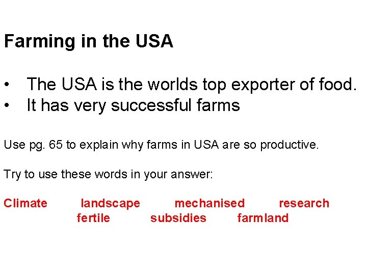 Farming in the USA • The USA is the worlds top exporter of food.