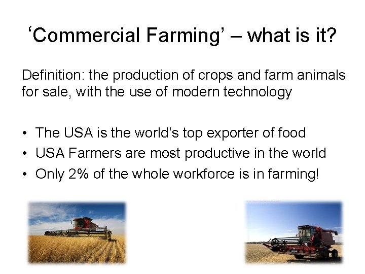 ‘Commercial Farming’ – what is it? Definition: the production of crops and farm animals