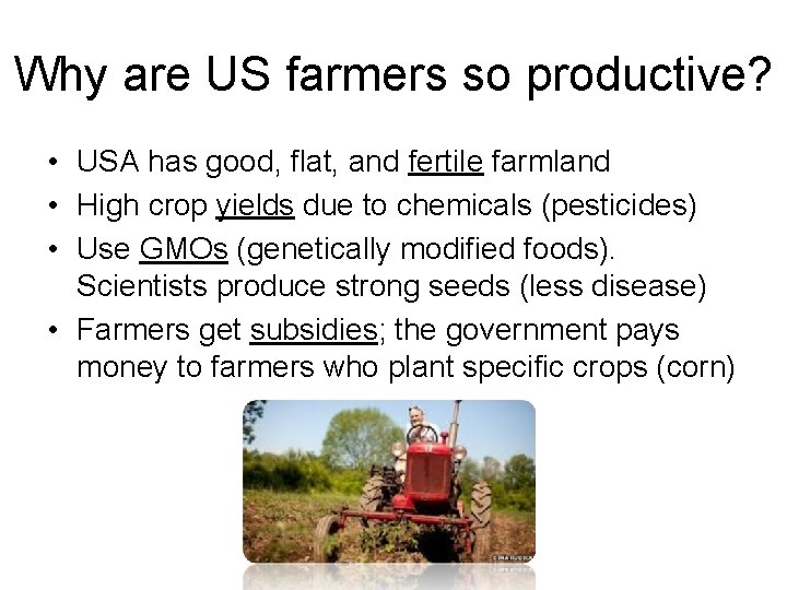 Why are US farmers so productive? • USA has good, flat, and fertile farmland