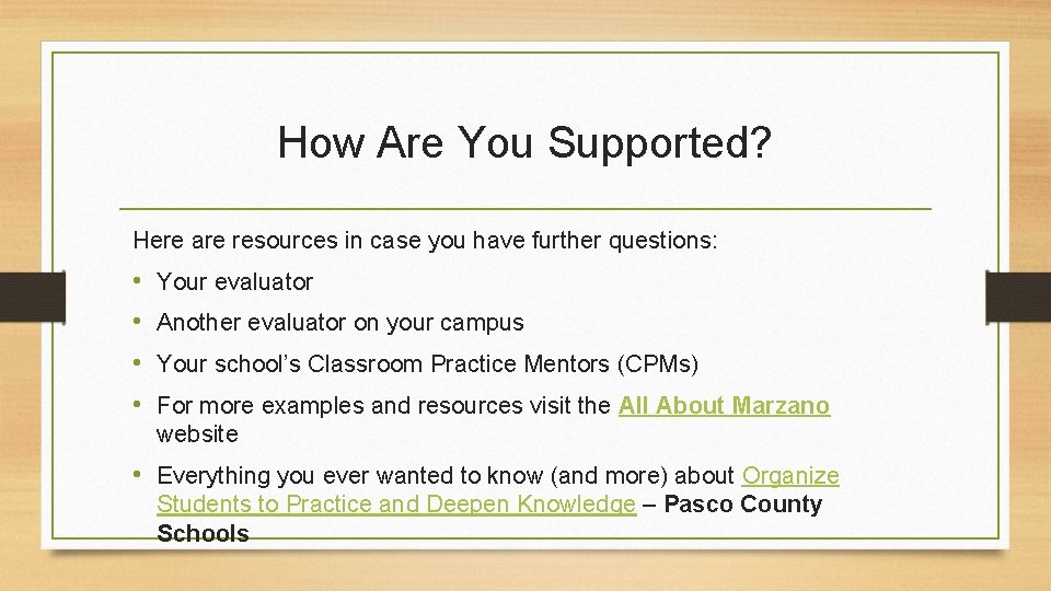 How Are You Supported? Here are resources in case you have further questions: •