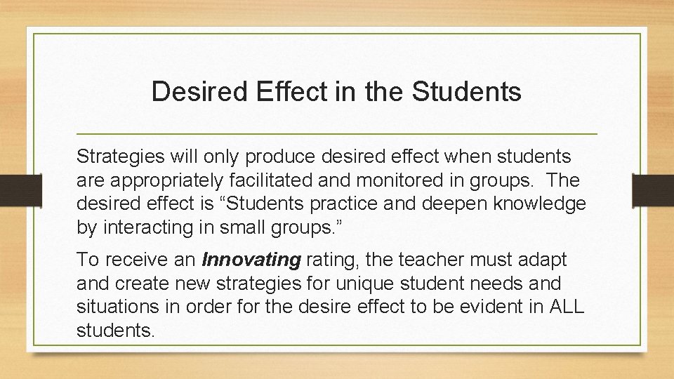 Desired Effect in the Students Strategies will only produce desired effect when students are