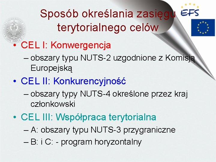 Sposób określania zasięgu terytorialnego celów • CEL I: Konwergencja – obszary typu NUTS-2 uzgodnione