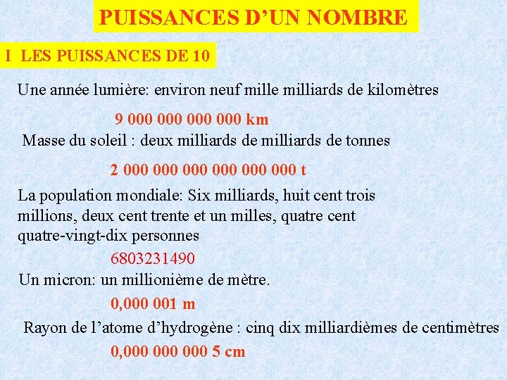 PUISSANCES D’UN NOMBRE I LES PUISSANCES DE 10 Une année lumière: environ neuf mille