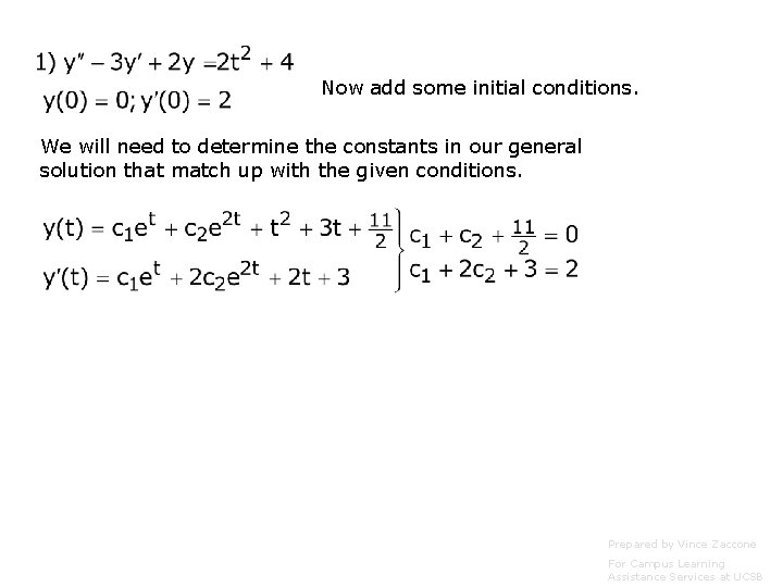 Now add some initial conditions. We will need to determine the constants in our