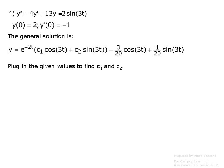 The general solution is: Plug in the given values to find c 1 and