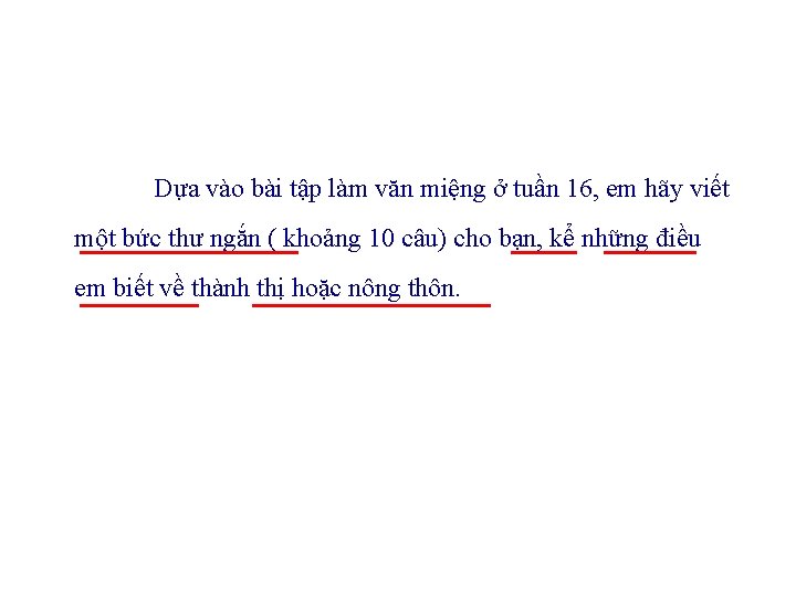 Dựa vào bài tập làm văn miệng ở tuần 16, em hãy viết một