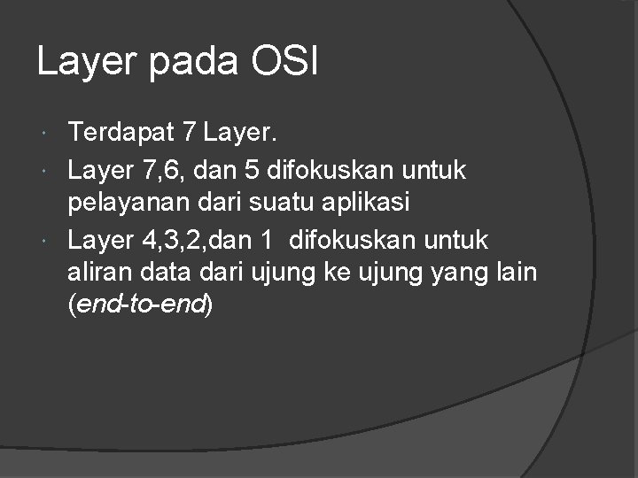 Layer pada OSI Terdapat 7 Layer 7, 6, dan 5 difokuskan untuk pelayanan dari