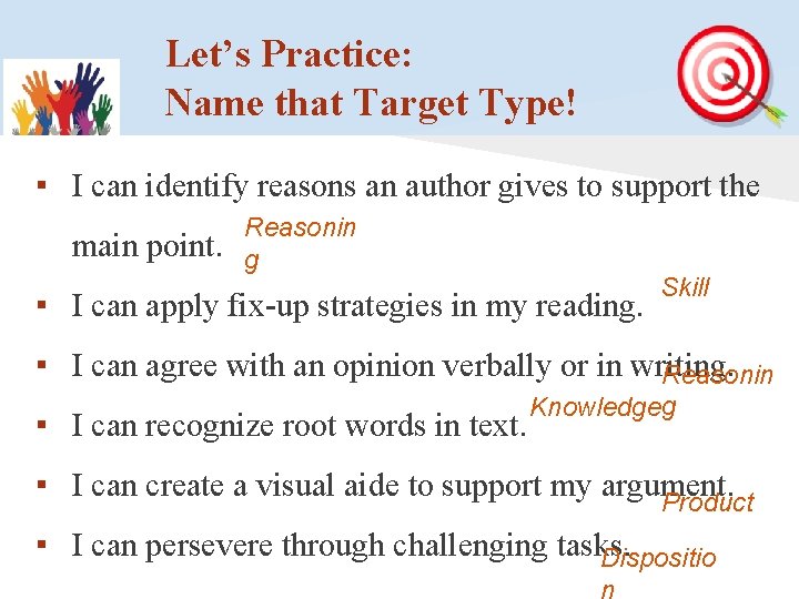 Let’s Practice: Name that Target Type! ▪ I can identify reasons an author gives