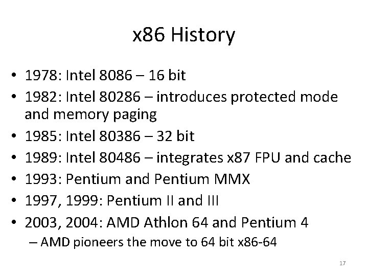 x 86 History • 1978: Intel 8086 – 16 bit • 1982: Intel 80286