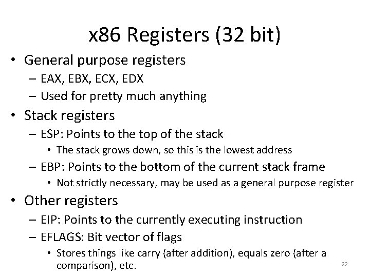 x 86 Registers (32 bit) • General purpose registers – EAX, EBX, ECX, EDX
