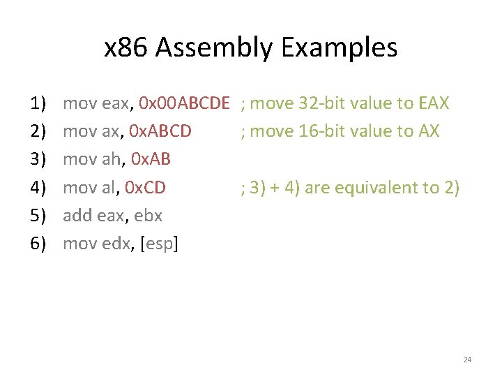 x 86 Assembly Examples 1) 2) 3) 4) 5) 6) mov eax, 0 x