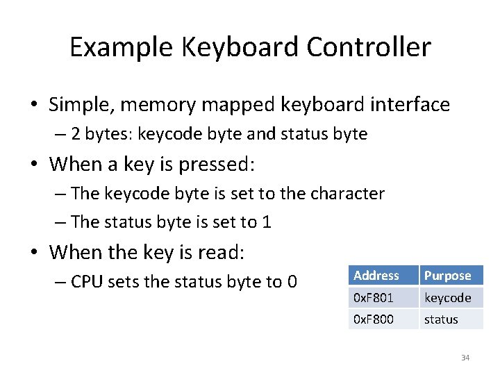 Example Keyboard Controller • Simple, memory mapped keyboard interface – 2 bytes: keycode byte
