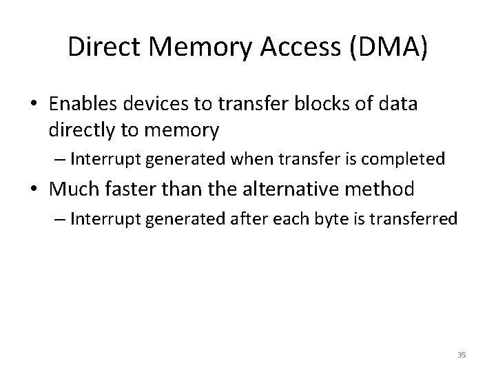 Direct Memory Access (DMA) • Enables devices to transfer blocks of data directly to