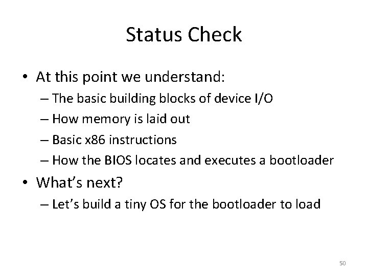 Status Check • At this point we understand: – The basic building blocks of
