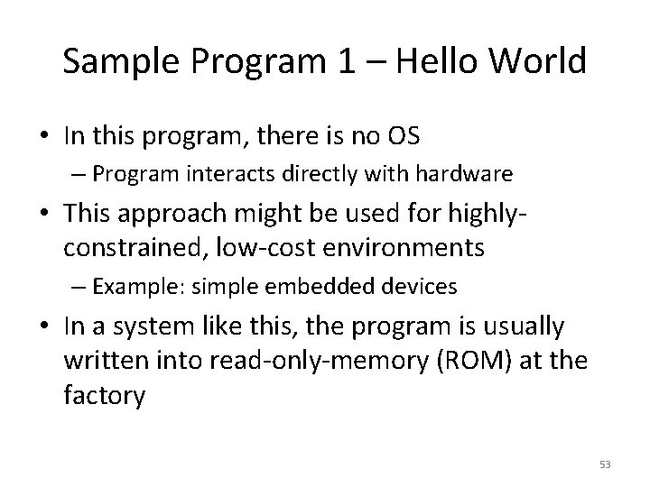 Sample Program 1 – Hello World • In this program, there is no OS