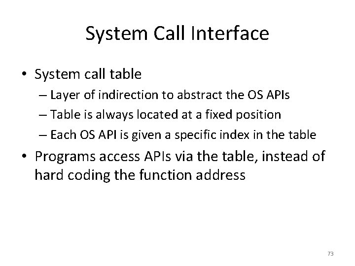 System Call Interface • System call table – Layer of indirection to abstract the