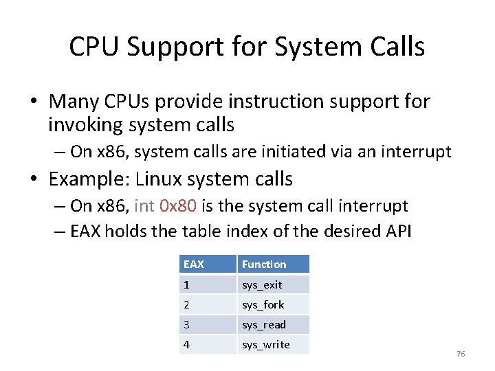 CPU Support for System Calls • Many CPUs provide instruction support for invoking system