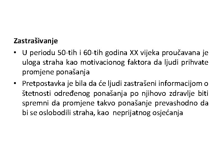 Zastrašivanje • U periodu 50 -tih i 60 -tih godina XX vijeka proučavana je