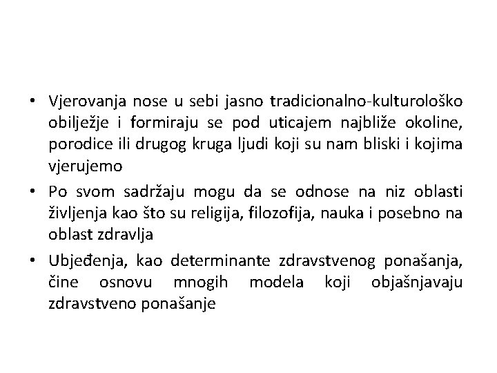  • Vjerovanja nose u sebi jasno tradicionalno-kulturološko obilježje i formiraju se pod uticajem