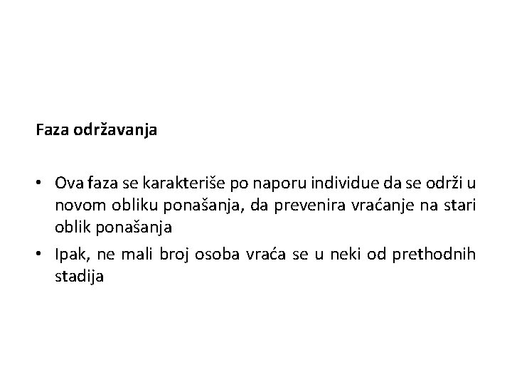 Faza održavanja • Ova faza se karakteriše po naporu individue da se održi u