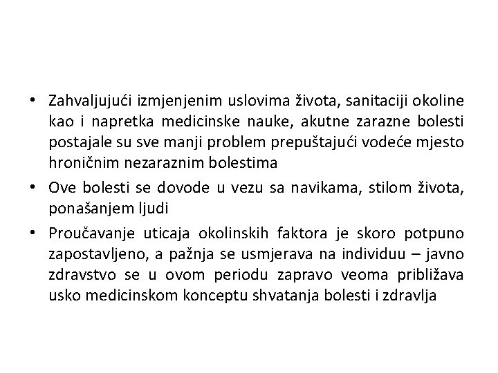  • Zahvaljujući izmjenjenim uslovima života, sanitaciji okoline kao i napretka medicinske nauke, akutne