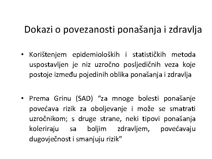 Dokazi o povezanosti ponašanja i zdravlja • Korištenjem epidemioloških i statističkih metoda uspostavljen je