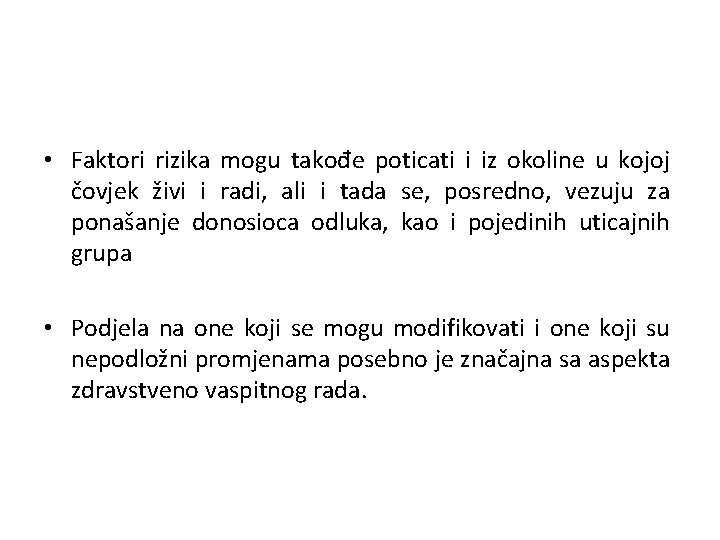  • Faktori rizika mogu takođe poticati i iz okoline u kojoj čovjek živi