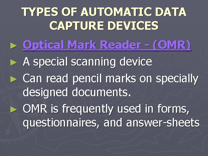 TYPES OF AUTOMATIC DATA CAPTURE DEVICES ► ► Optical Mark Reader - (OMR) A