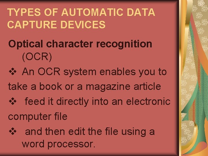 TYPES OF AUTOMATIC DATA CAPTURE DEVICES Optical character recognition (OCR) v An OCR system