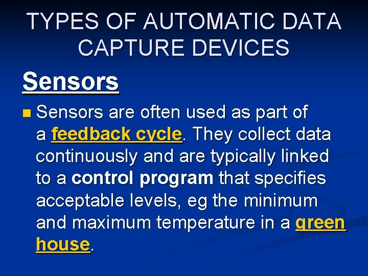 TYPES OF AUTOMATIC DATA CAPTURE DEVICES Sensors n Sensors are often used as part