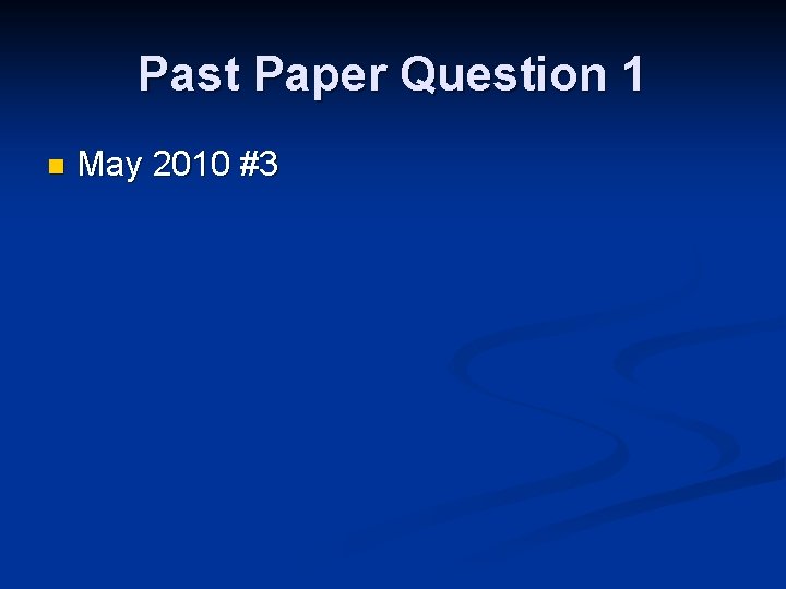 Past Paper Question 1 n May 2010 #3 