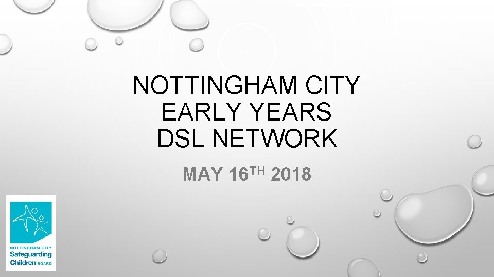 NOTTINGHAM CITY EARLY YEARS DSL NETWORK MAY 16 TH 2018 