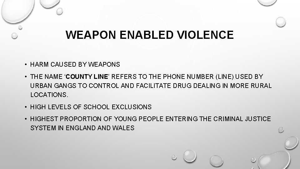 WEAPON ENABLED VIOLENCE • HARM CAUSED BY WEAPONS • THE NAME ‘COUNTY LINE’ REFERS