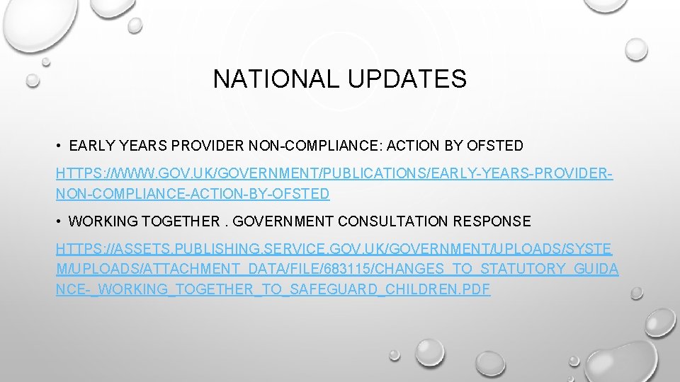 NATIONAL UPDATES • EARLY YEARS PROVIDER NON-COMPLIANCE: ACTION BY OFSTED HTTPS: //WWW. GOV. UK/GOVERNMENT/PUBLICATIONS/EARLY-YEARS-PROVIDERNON-COMPLIANCE-ACTION-BY-OFSTED