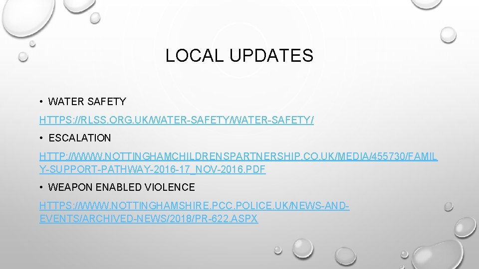 LOCAL UPDATES • WATER SAFETY HTTPS: //RLSS. ORG. UK/WATER-SAFETY/ • ESCALATION HTTP: //WWW. NOTTINGHAMCHILDRENSPARTNERSHIP.