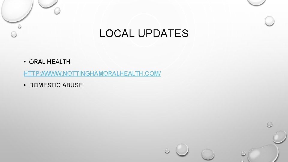 LOCAL UPDATES • ORAL HEALTH HTTP: //WWW. NOTTINGHAMORALHEALTH. COM/ • DOMESTIC ABUSE 