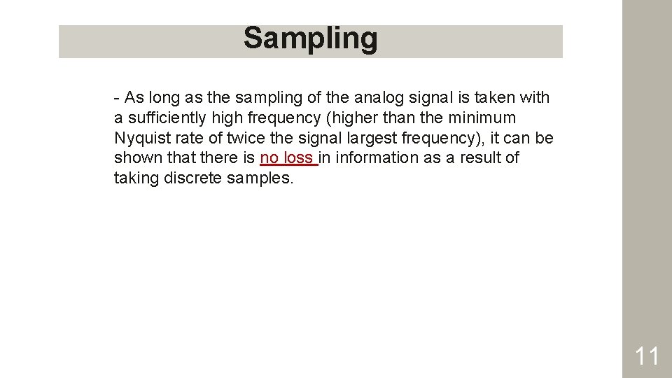 Sampling - As long as the sampling of the analog signal is taken with