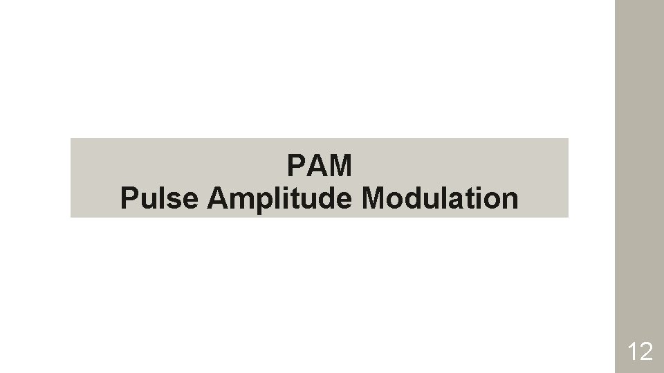 PAM Pulse Amplitude Modulation 12 
