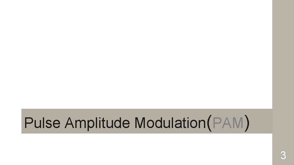 Pulse Amplitude Modulation(PAM) 3 