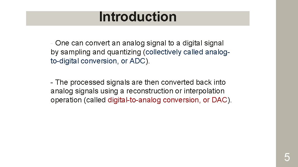 Introduction - One can convert an analog signal to a digital signal by sampling