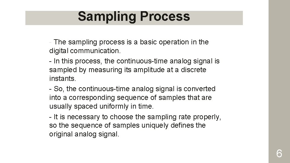 Sampling Process - The sampling process is a basic operation in the digital communication.