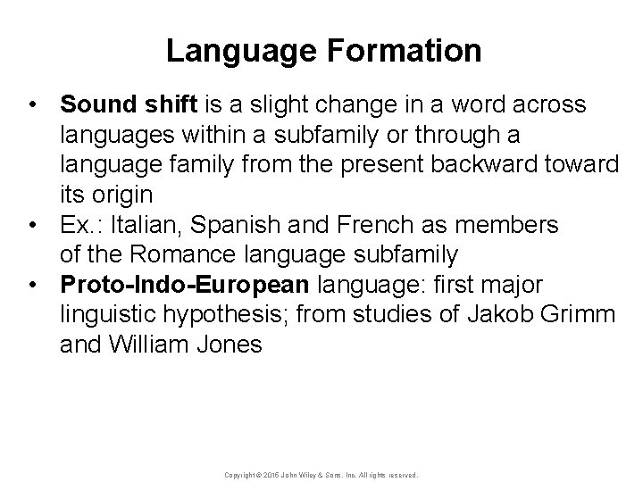 Language Formation • Sound shift is a slight change in a word across languages