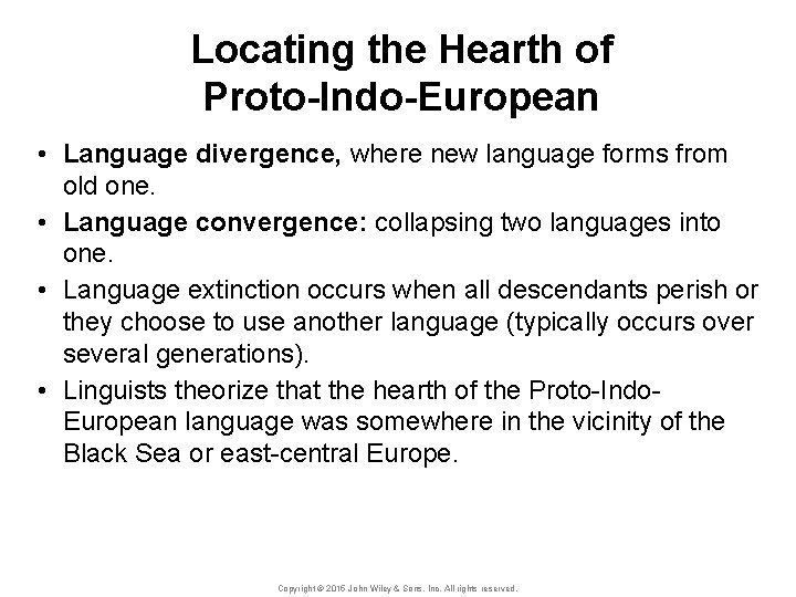 Locating the Hearth of Proto-Indo-European • Language divergence, where new language forms from old