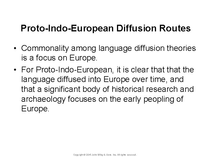 Proto-Indo-European Diffusion Routes • Commonality among language diffusion theories is a focus on Europe.