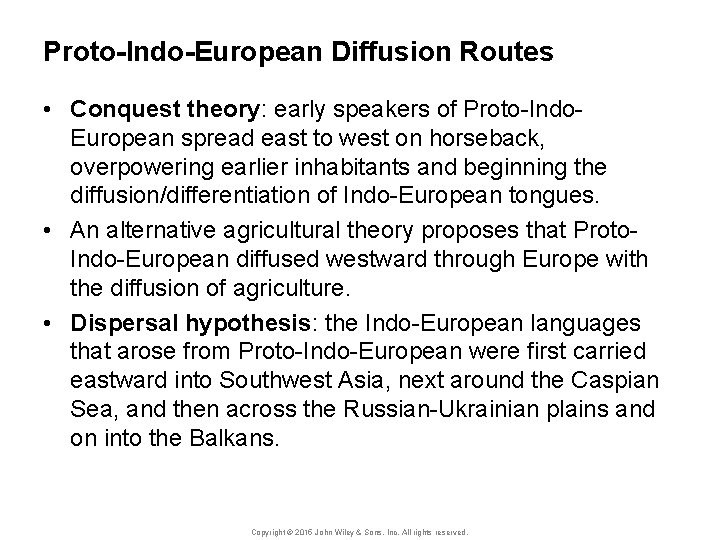 Proto-Indo-European Diffusion Routes • Conquest theory: early speakers of Proto-Indo. European spread east to